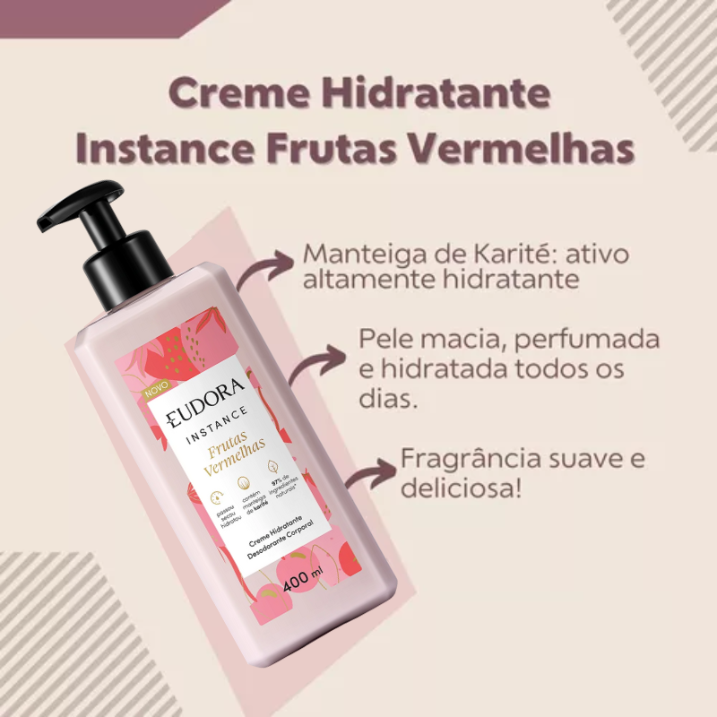 HIDRATANTE/DESODORANTE CORPORAL EUDORA INSTANCE FRUTAS VERMELHAS 400ML