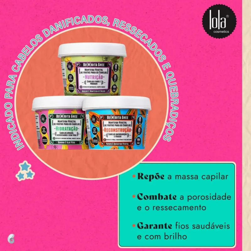 KIT MANTEIGA CAPILAR LOLA FEIRA CRONOLOLA HIDRATAÇÃO NUTRIÇÃO E RECONSTRUÇÃO BE(M)DITA GHEE 100G